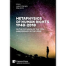 Metaphysics of Human Rights 1948-2018: On the Occasion of the 70th Anniversary of the UDHR