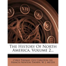 The History Of North America, Volume 2...