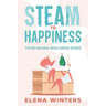 Steam to Happiness: Your Sauna Wellness Guide