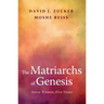 The Matriarchs of Genesis: Seven Women, Five Views