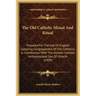 The Old Catholic Missal and Ritual: Prepared for the Use of English-Speaking Congregations of Old Catholics, in Communion with the Ancient Catholic Ar