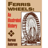 Ferris Wheels: An Illustrated History