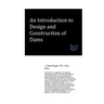 An Introduction to Design and Construction of Dams