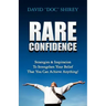 Rare Confidence: Strategies & Inspiration To Strengthen Your Belief That You Can Achieve Anything!