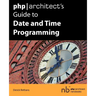 PHP/Architect's Guide to Date and Time Programming