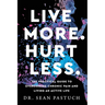Live More. Hurt Less.