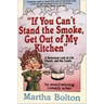 If You Can't Stand the Smoke, Get Out of My Kitchen: A Humorous Look at Life, Church, and the Family