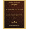 The Epistle Of St. Paul's First Trial: An Inquiry Into The Circumstances Under Which The Epistle To The Philippians Was Written (1899)