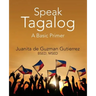 Speak Tagalog: A Basic Primer
