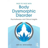 Face to Face with Body Dysmorphic Disorder: Psychotherapy and Clinical Insights