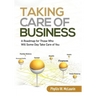 Taking Care of Business: A Roadmap for Those Who Will Some Day Take Care of You
