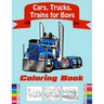 Cars, Trucks, Trains Coloring Book for Boys: Fun Vehicle Coloring Gift Book for Kids Ages 3-6 5-9(volume 2)