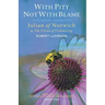 With Pity Not with Blame: Contemplative Praying with Julian of Norwich and 'The Cloud of Unknowing'