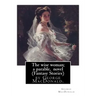 The wise woman; a parable, By George MacDonald, novel (Fantasy Stories): The Lost Princess: A Double Story, first published in 1875 as The Wise Woman: