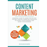 Content Marketing: Essential Guide to Learn Step-by-Step the Best Content Marketing Strategies to Attract your Audience and Boost Your Business