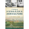 A History of Nebraska Agriculture: A Life Worth Living