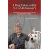 A Dog Takes a Bite Out of Alzheimer's: Connections: Animal Assisted Therapy For Alzheimer's Disease and Related Dementias