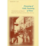 Dreaming of Gold, Dreaming of Home: Transnationalism and Migration Between the United States and South China, 1882-1943