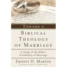 Toward a Biblical Theology of Marriage: A Study of the Bible's Vocabulary of Marriage