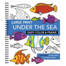 Large Print Easy Color & Frame - Under the Sea (Stress Free Coloring Book)