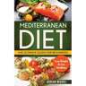 Mediterranean Diet: The Ultimate Guide for Beginners: Lose Weight & Live Healthier