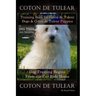 Coton de Tulear Training Book for Coton De Tulear Dogs & Coton De Tulear Puppies By D!G THIS DOG Training Dog, Training Begins From the Car Ride Home,
