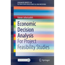 Economic Decision Analysis: For Project Feasibility Studies