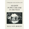 A Photographic Guide to the History of the Shadow Puppet Theatre in the West