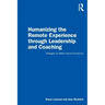 Humanizing the Remote Experience Through Leadership and Coaching: Strategies for Better Virtual Connections