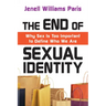 The End of Sexual Identity: Why Sex Is Too Important to Define Who We Are