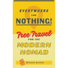 Everywhere for Nothing: Free Travel for the Modern Nomad