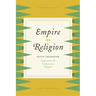 Empire of Religion: Imperialism and Comparative Religion