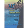 The Art of Biblical Conversation: Stop Merely Reading the Bible; take its authors out for coffee instead!