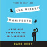The Misery Manifesto: A Self-Help Parody for the Self-Absorbed