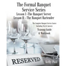 The Formal Banquet Service Series: Lesson I-The Banquet Server - Lesson II-The Banquet Bartender
