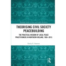 Theorising Civil Society Peacebuilding: The Practical Wisdom of Local Peace Practitioners in Northern Ireland, 1965-2015