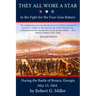 They All Wore a Star: In the Fight for the Four-Gun Battery during the Battle of Resaca, Georgia, May 15, 1864