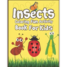 Insects Coloring Fun Activity Book for Kids: 50+ Insects Drawing Pages to Color!