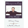 Moving to the Edge of the World: A Poetry Trilogy