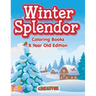 Winter Splendor - Coloring Books 8 Year Old Edition