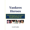 Yankees Heroes: Remembering the New York Yankees Who Helped Make the 1960s Baseball's Real Golden Age