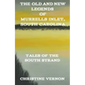 The Old and New Legends of Murrells Inlet, South Carolina