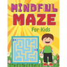 MINDFUL MAZE For Kids: A challenging and fun maze for kids by solving mazes