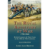 The Royal Artillery at War,1700-1860: British Gunners & Their Guns in the 18th & 19th Centuries
