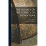 The History Of The County Of Monaghan