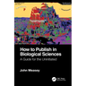 How to Publish in Biological Sciences: A Guide for the Uninitiated