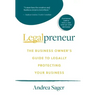 Legalpreneur: The Business Owner's Guide To Legally Protecting Your Business