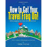 How to Get Your Travel Freq On!: While Engaging Your Heart, Mind and Soul
