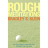 Rough Meditations: From Tour Caddie to Golf Course Critic, an Insider's Look at the Game