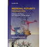 Medieval Futurity: Essays for the Future of a Queer Medieval Studies